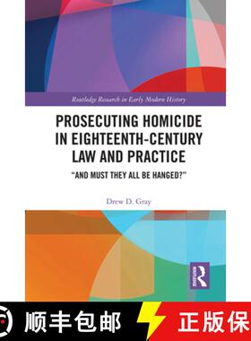 【3-4周达】Prosecuting Homicide in Eighteenth-Century Law and Practice: And Must They All Be Hanged? [9780367460099]