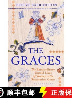【3-4周达】The Graces : The Extraordinary Untold Lives of Women at the Restoration Court [9781526663788]