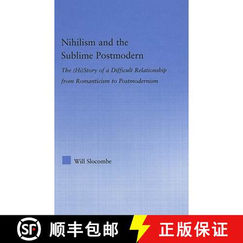 【3-4周达】精装 Nihilism and the Sublime Postmodern: The (Hi)story of a Difficult Relationship from R... [9780415975292]