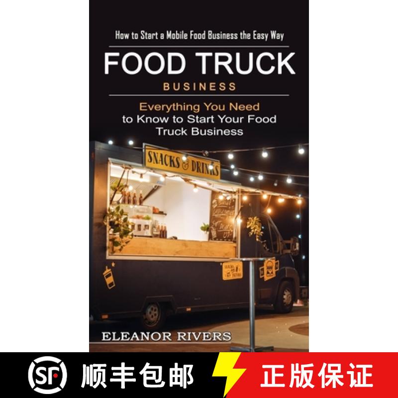 【3-4周达】Food Truck Business: How to Start a Mobile Food Business the Easy Way (Everything You Need... [9781774855324]