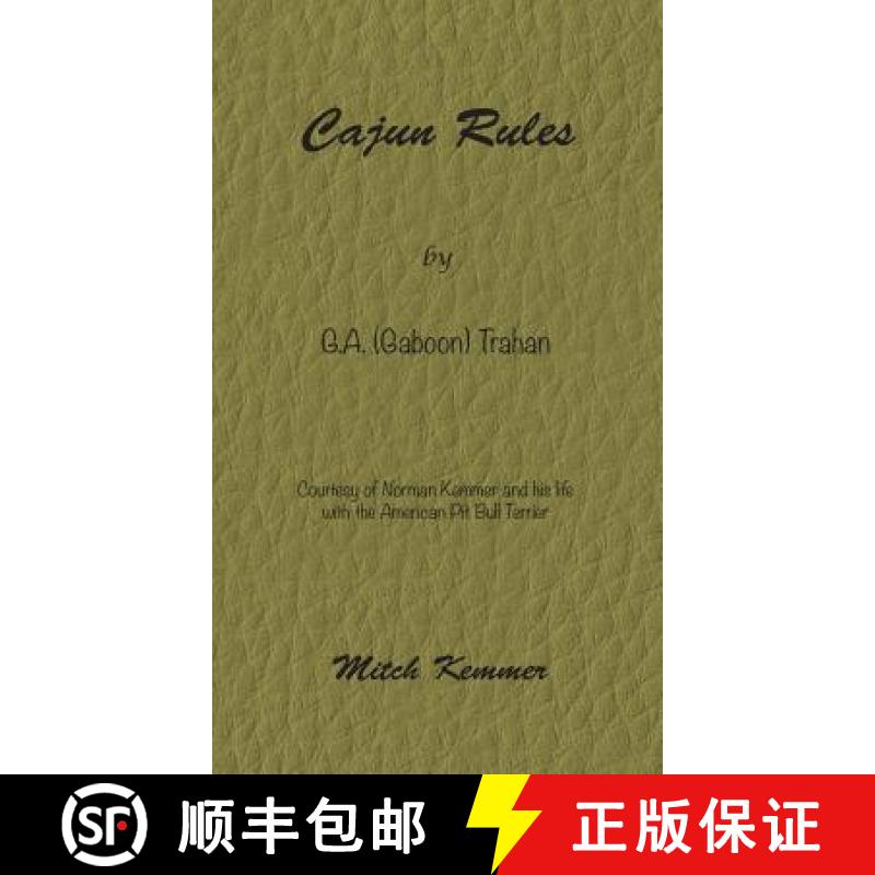 预订 Cajun Rules by Gaboon Trahan: Courtesy of Norman Kemmer and his life with the American Pit Bull ... [9781732828322]