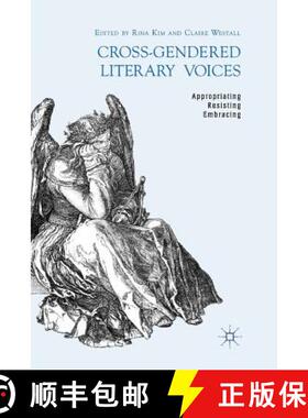 【3-4周达】Cross-Gendered Literary Voices : Appropriating, Resisting, Embracing [9781349335534]