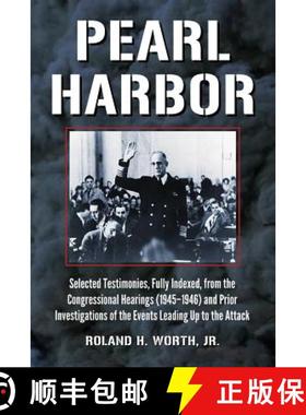 【3-4周达】Pearl Harbor: Selected Testimonies, Fully Indexed, from the Congressional Hearings (1945-1... [9780786476213]