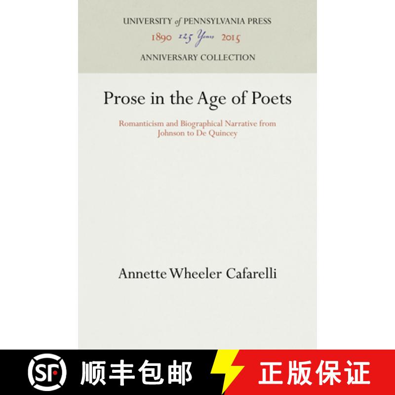 【3-4周达】Prose in the Age of Poets: Romanticism and Biographical Narrative from Johnson to De Quincey [9780812281989]
