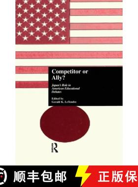 【3-4周达】Competitor or Ally? : Japan's Role in American Educational Debates [9781138991545]