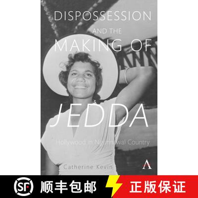 【3-4周达】Dispossession and the Making of Jedda (1955): Hollywood in Ngunnawal Country [9781785273506]