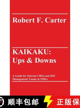 【3-4周达】Kaikaku: Ups & Downs: A Guide for Interim CROs and DIY Management Teams in SMEs. [9783347350465]