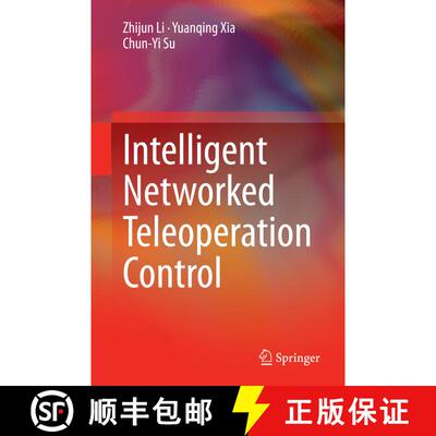 【3-4周达】Intelligent Networked Teleoperation Control (Softcover reprint of the original 1st ed. 2015) [9783662515839]