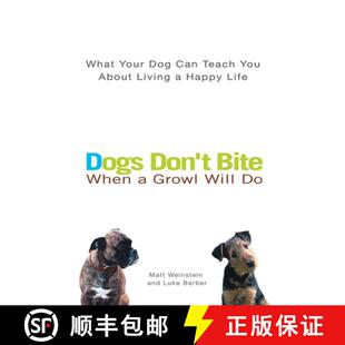 【3-4周达】Dogs Don't Bite When a Growl Will Do: What Your Dog Can Teach You About Living a Happy Life [9780399530487]