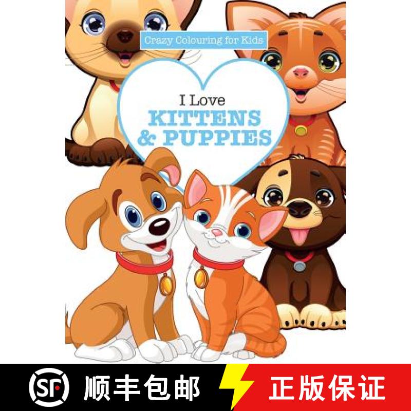 【3-4周达】I Love Kittens & Puppies ( Crazy Colouring For Kids) [9781785951343]