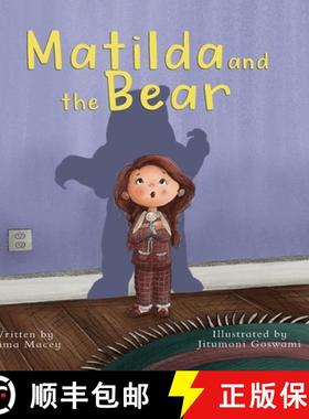 【3-4周达】Matilda and the Bear: A heart-warming story written to normalize feelings of worry, provid... [9780648964230]