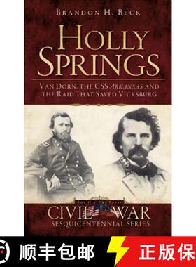 【3-4周达】Holly Springs: Van Dorn, the CSS Arkansas and the Raid That Saved Vicksburg [9781540224422]