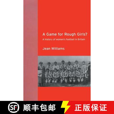 【3-4周达】A Game for Rough Girls? : A History of Women's Football in Britain [9780415263382]