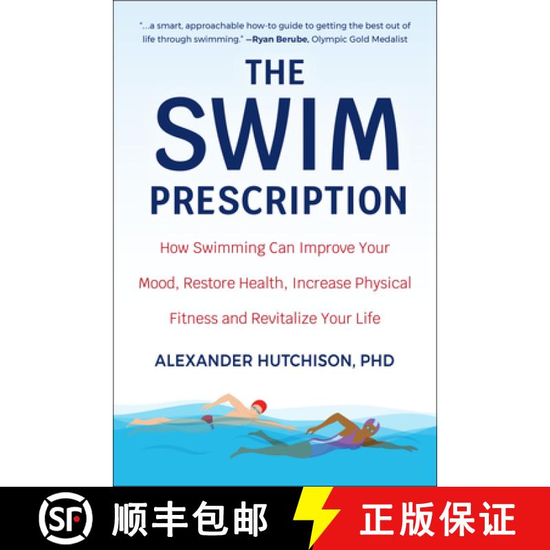【3-4周达】The Swim Prescription: How Swimming Can Improve Your Mood, Restore Health, Increase Physic... [9781578268467]