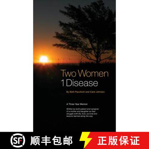 【3-4周达】精装 Two Women 1 Disease: A Three Year Memoir Written by both patient and caregiver of a m... [9780999559017]