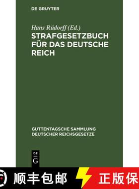 【3-4周达】Strafgesetzbuch für das Deutsche Reich：Nebst den gebräuchlichsten Reichs-Strafgesetzen ... [9783111270562]