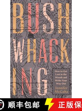 【3-4周达】Bushwhacking : How to Get Lost in the Woods and Write Your Way Out [9781595349811]