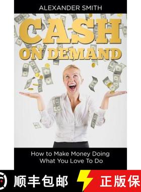 【3-4周达】Cash on Demand: How to Make Money Doing What You Love To Do [9781635014228]
