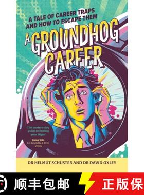 预订 A Groundhog Career : A tale of career traps and how to escape them [9781788607094]