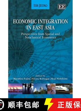 【3-4周达】Economic Integration in East Asia: Perspectives from Spatial and Neoclassical Economics: P... [9781847209122]