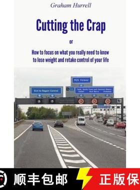 【3-4周达】Cutting the Crap - How to Focus On What You Really Need to Know to Lose Weight and Retake ... [9781291625851]