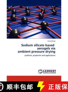 预订 Sodium silicate based   aerogels via  ambient pressure drying [9783848418022]
