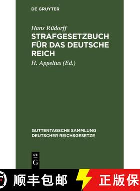 预订 Strafgesetzbuch für das Deutsche Reich：Nebst den gebräuchlichsten Reichs-Strafgesetzen: Press... [9783111270456]
