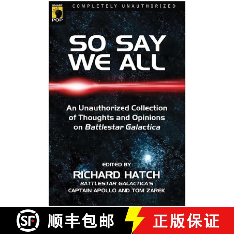 【3-4周达】So Say We All: An Unauthorized Collection of Thoughts and Opinions on Battlestar Galactica [9781932100945]