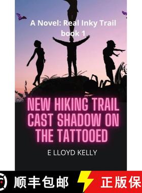 预订 New Hiking Trail Cast Shadow on the Tattooed: A Novel: Real Inky Trails book series [9781778263705]