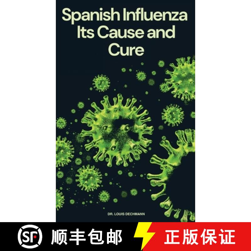 【2-3周达】Spanish Influenza: Its Cause and Cure [9781667305561]