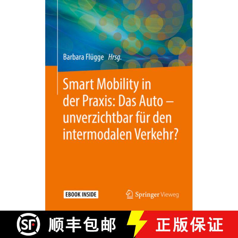 【3-4周达】Smart Mobility in Der Praxis: Das Auto - Unverzichtbar Für Den Intermodalen Verkehr? [9783658219598]