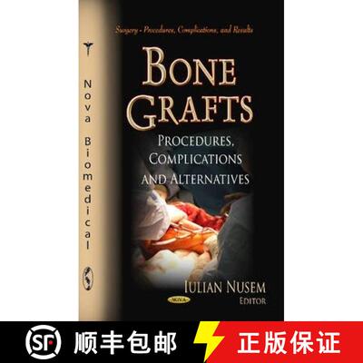 【3-4周达】精装 Bone Grafts: Procedures, Complications and Alternatives [9781622576999]