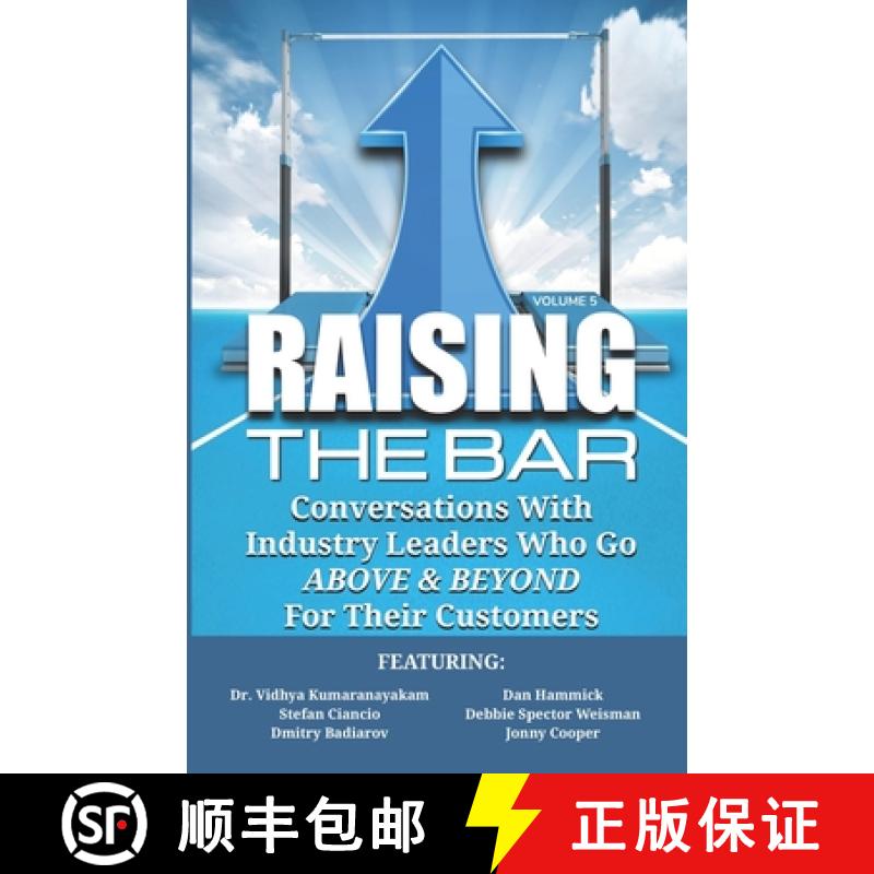 【3-4周达】Raising the Bar Volume 5: Conversations with Industry Leaders Who Go ABOVE & BEYOND for Th... [9781946694492]