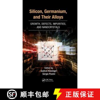 【3-4周达】精装 Silicon, Germanium, and Their Alloys: Growth, Defects, Impurities, and Nanocrystals [9781466586642]