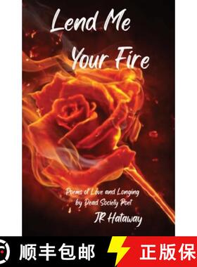 预订 Lend Me Your Fire: Poems of Love and Longing by Dead Society Poet [9798218134815]