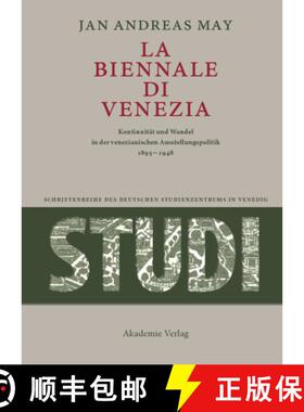 【3-4周达】La Biennale di Venezia：Kontinuität und Wandel in der venezianischen Ausstellungspolitik ... [9783050045276]
