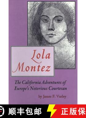 预订 Lola Montez: The California Adventures of Europe's Notorious Courtesan [9780870622434]