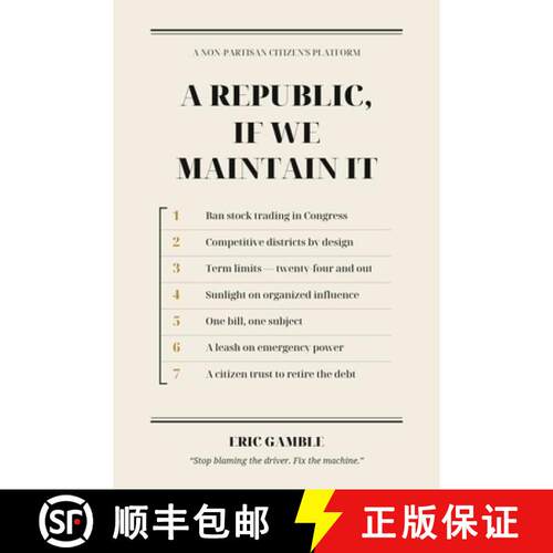 【3-4周达】A Republic, If We Maintain It: A Citizen's Platform of Seven Structural Repairs for Americ... [9780998882307]