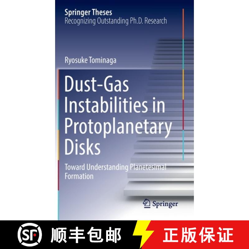 【4周达】Dust-Gas Instabilities in Protoplanetary Disks : Toward Understanding Planetesimal Formation [9789811917646]