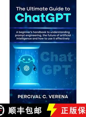 【3-4周达】Ultimate Guide to ChatGPT: A beginner's handbook to understanding prompt engineering, the ... [9798988363804]