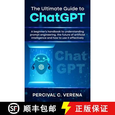 【3-4周达】Ultimate Guide to ChatGPT: A beginner's handbook to understanding prompt engineering, the ... [9798988363804]