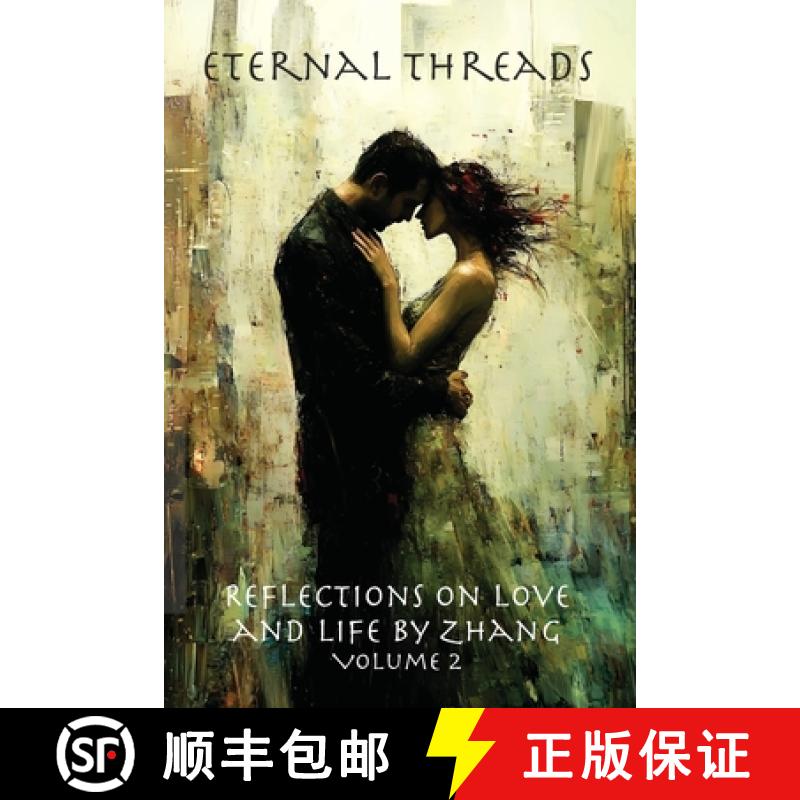 【3-4周达】Eternal Threads: Reflections on Love and Life by Zhang - Volume 2: Timeless reflections on... [9781951645199]