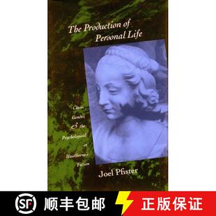 【3-4周达】The Production of Personal Life: Class, Gender, and the Psychological in Hawthorne's Fiction [9780804719483]