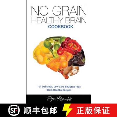 【3-4周达】No Grain - Healthy Brain Cookbook: 101 Delicious, Low Carb & Gluten-Free Brain Healthy Rec... [9780992402969]