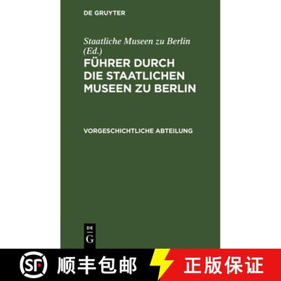 【3-4周达】Führer Durch Die Staatlichen Museen Zu Berlin: Vorgeschichtliche Abteilung [9783112606094]