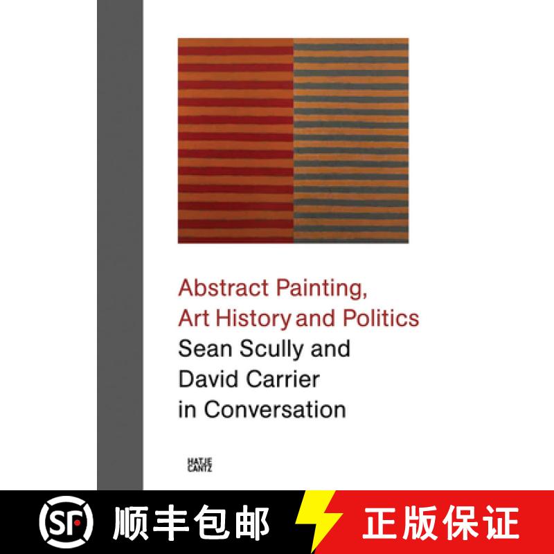 【3-4周达】Abstract Painting, Art History and Politics: Sean Scully and David Carrier in Conversation [9783775748063]