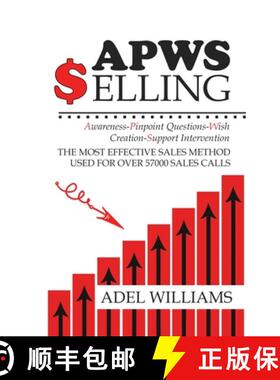 【3-4周达】APWS Selling, The Most Effective Sales Method Used for Over 57,000 Sales Calls: A Comprehe... [9781775076322]