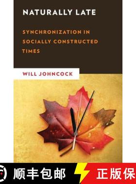 预订 Naturally Late : Synchronization in Socially Constructed Times [9781786611932]