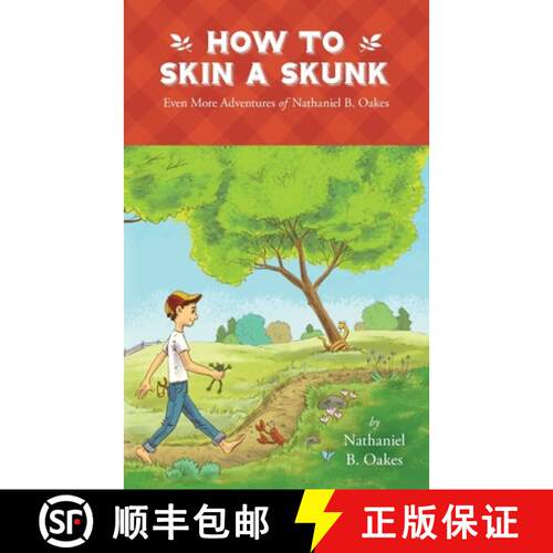 【3-4周达】How to Skin a Skunk : Even More Adventures of Nathaniel B. Oakes [9780984483273]
