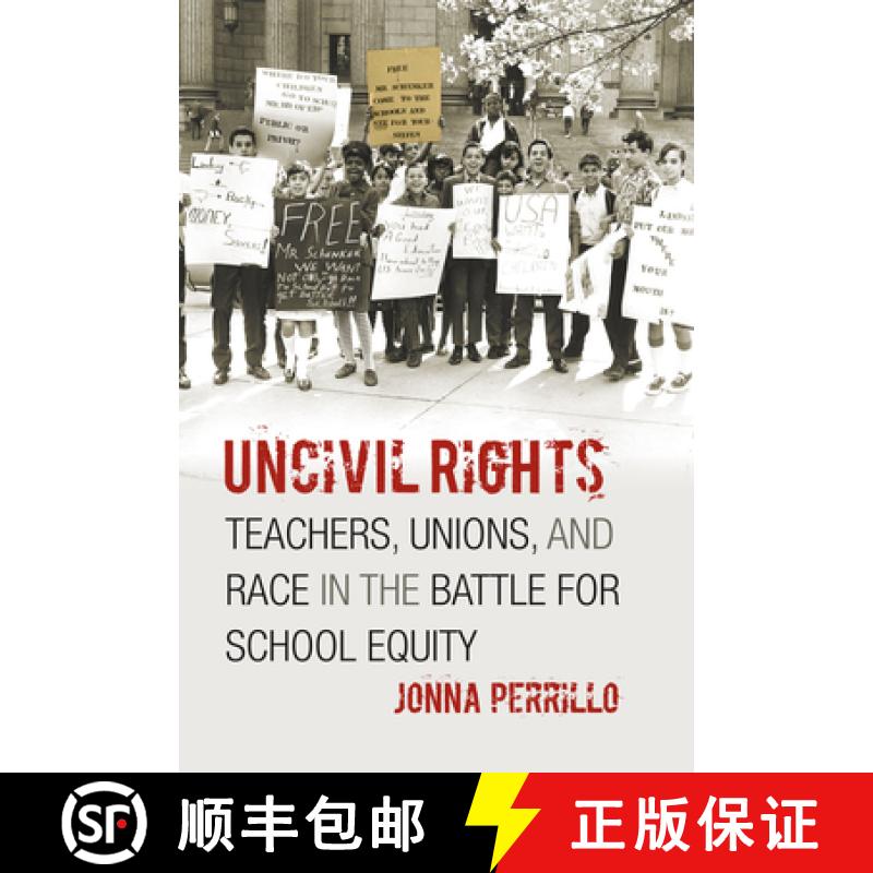 预订 Uncivil Rights: Teachers, Unions, and Race in the Battle for School Equity [9780226660714]
